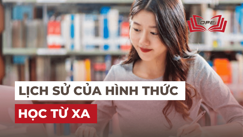 Học từ xa xuất hiện vào năm nào? Mấy giai đoạn phát triển?