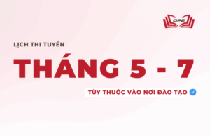 Thời gian từ tháng 5 - 7 hàng năm. Tùy thuộc vào từng trường