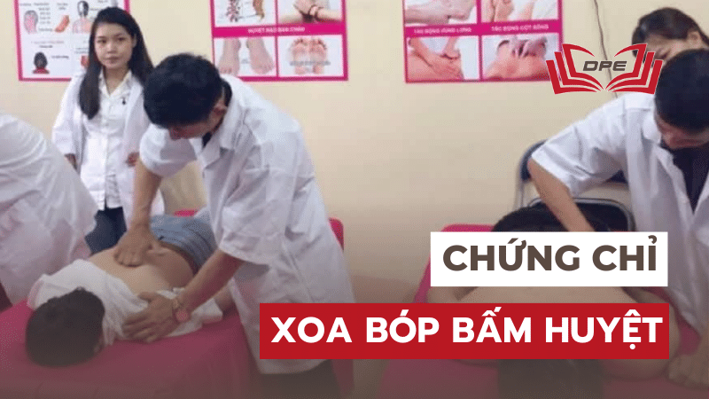 Chứng chỉ Xoa bóp bấm huyệt là chứng chỉ gì? Chi phí, Thời gian học ra sao?