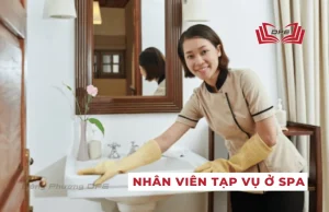 Nhân viên tạp vụ đóng vai trò quan trọng trong việc đảm bảo không gian spa luôn sạch sẽ, gọn gàng.