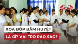 Xoa bóp bấm huyệt là gì? Vai trò, Tác dụng sao trong Y học?