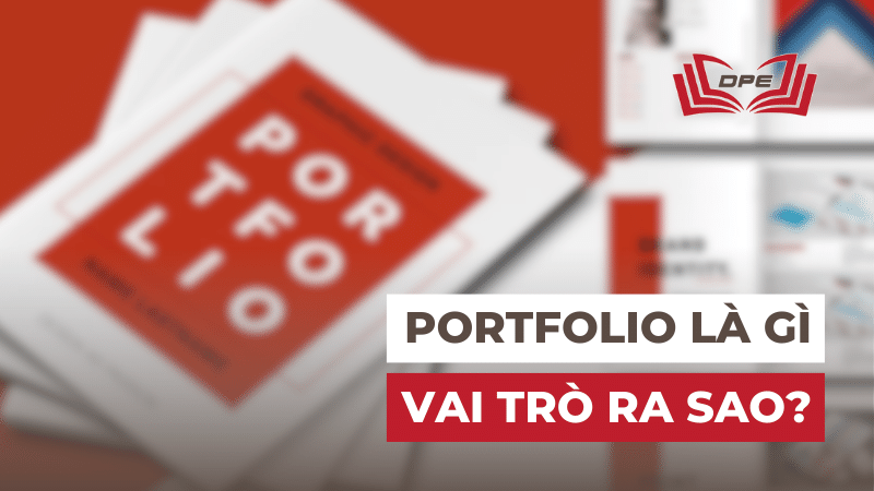 Portfolio là gì? Vai trò ra sao trong công việc & Sự nghiệp?