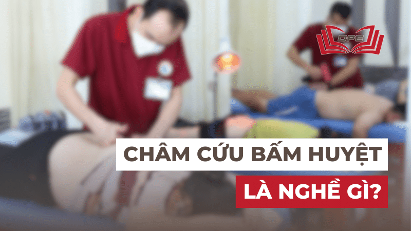 Châm cứu bấm huyệt là nghề gì? Học ở đâu uy tín TPHCM?
