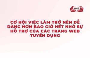 Trong thời đại số, việc tìm kiếm cơ hội việc làm trở nên dễ dàng hơn bao giờ hết nhờ sự hỗ trợ của các trang web tuyển dụng.
