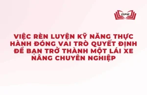 Bên cạnh kiến thức lý thuyết, việc rèn luyện kỹ năng thực hành đóng vai trò quyết định để bạn trở thành một lái xe nâng chuyên nghiệp.