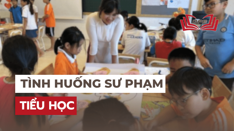Tình huống sư phạm Tiểu học và Hướng xử lý