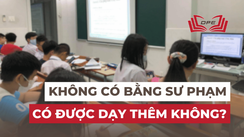 Không có bằng sư phạm có được dạy thêm không?