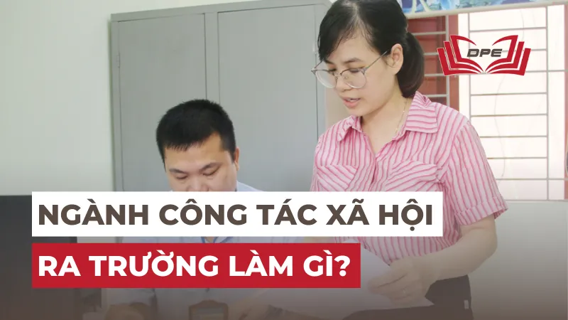 Ngành Công tác xã hội ra trường làm gì? Lương cao không?