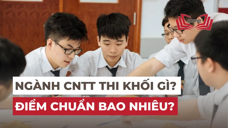Ngành CNTT thi khối gì? Điểm chuẩn năm 2025 bao nhiêu?