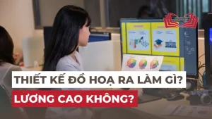 Ngành Thiết kế đồ họa ra trường làm gì? Lương cao không?