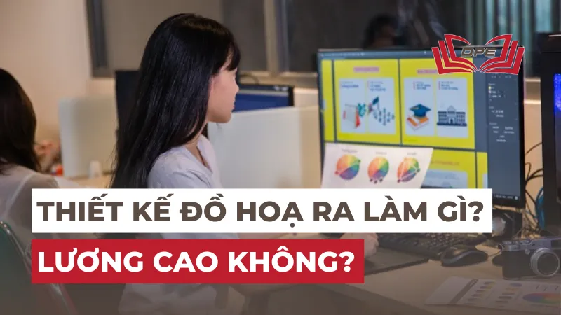 Ngành Thiết kế đồ họa ra trường làm gì? Lương cao không?
