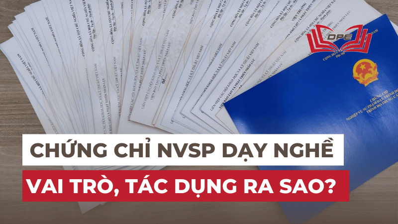 Hiểu về Chứng chỉ nghiệp vụ sư phạm dạy nghề tại Việt Nam