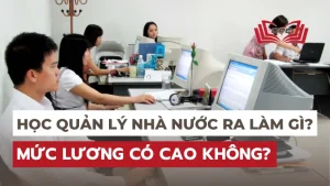 Ngành Quản lý nhà nước ra trường làm gì? Lương có cao không?