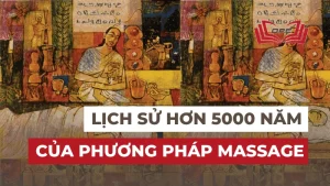 Lịch sử hơn 5000 năm của phương pháp Xoa Bóp Bấm Huyệt qua các nền văn minh