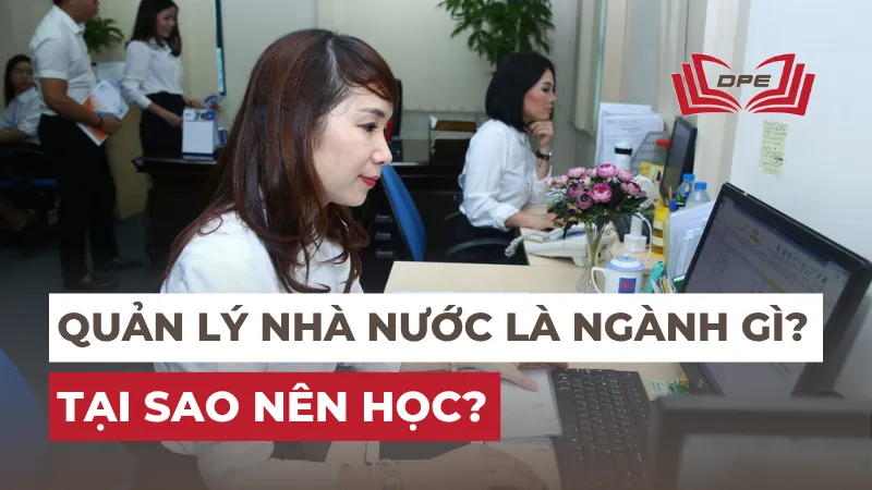 Quản lý nhà nước là ngành gì? Tại sao nên học?