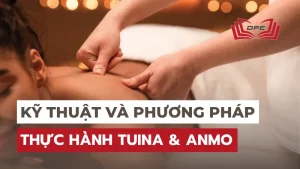 Kỹ thuật và Phương pháp thực hành Tuina & Anmo