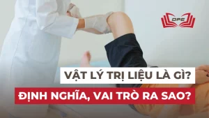 Vật lý trị liệu - Phục hồi chức năng là gì? Định nghĩa, Vai trò, ý nghĩa trong y học