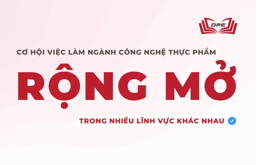 Cơ hội nghề nghiệp dành cho sinh viên ngành Công nghệ Thực phẩm là vô cùng phong phú