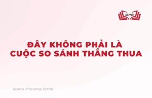 Đây không phải là cuộc so sánh Thắng-Thua