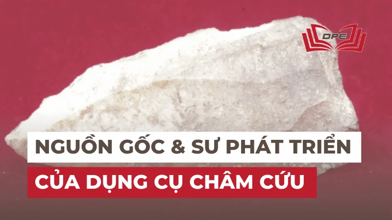 Nguồn gốc và Sự tiến hóa của Dụng cụ Châm cứu trong Lịch sử