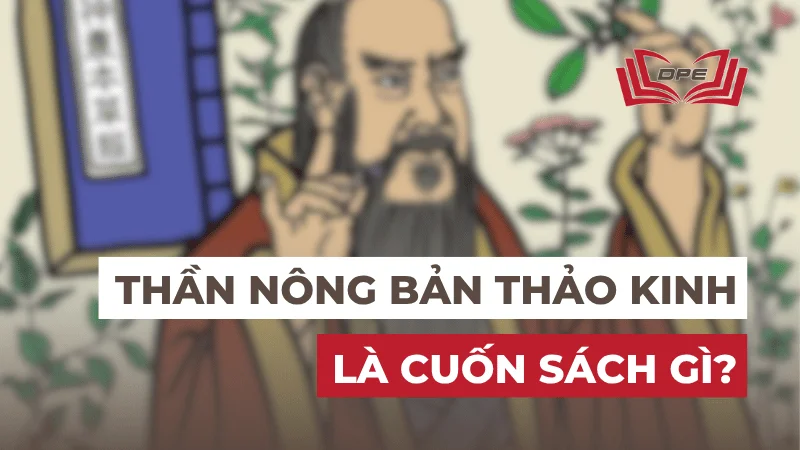 Thần Nông Bản Thảo Kinh là cuốn sách gì? Vai trò ra sao?
